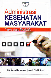 Image of Administrasi Kesehatan Masyarakat : Teori dan Praktik