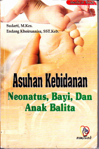 Image of Asuhan Kebidanan : Neonatus, Bayi dan Anak Balita