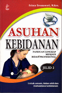 Image of Asuhan Kebidanan : Panduan Lengkap Menjadi Bidan Profesional