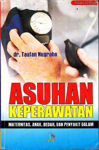 Image of Asuhan Keperawatan : Maternitas, Anak, Bedah dan Penyakit Dalam