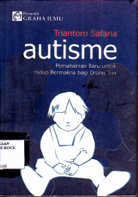 Image of Autisme : Pemahaman baru Untuk Hidup Bermakna bagi Orang Tua