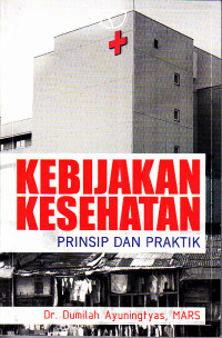 Image of Kebijakan Kesehatan : Prinsip dan Praktik
